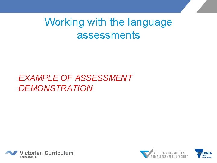 Working with the language assessments EXAMPLE OF ASSESSMENT DEMONSTRATION 