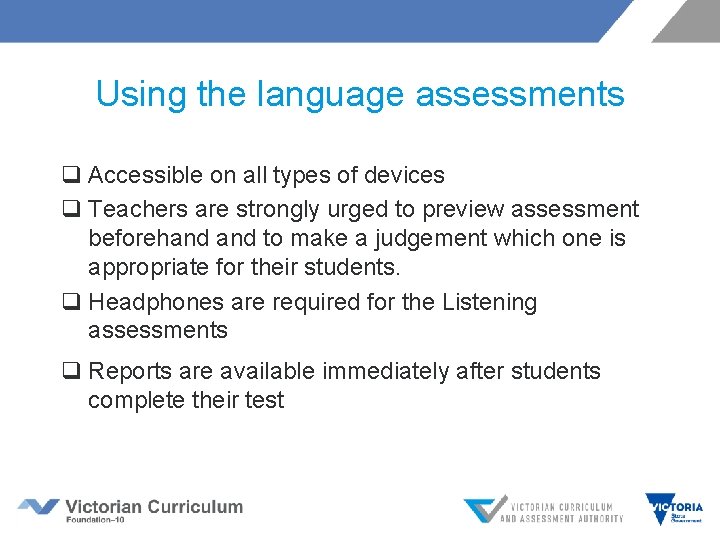 Using the language assessments q Accessible on all types of devices q Teachers are