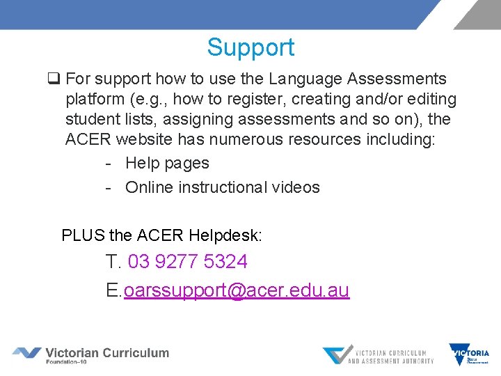 Support q For support how to use the Language Assessments platform (e. g. ,