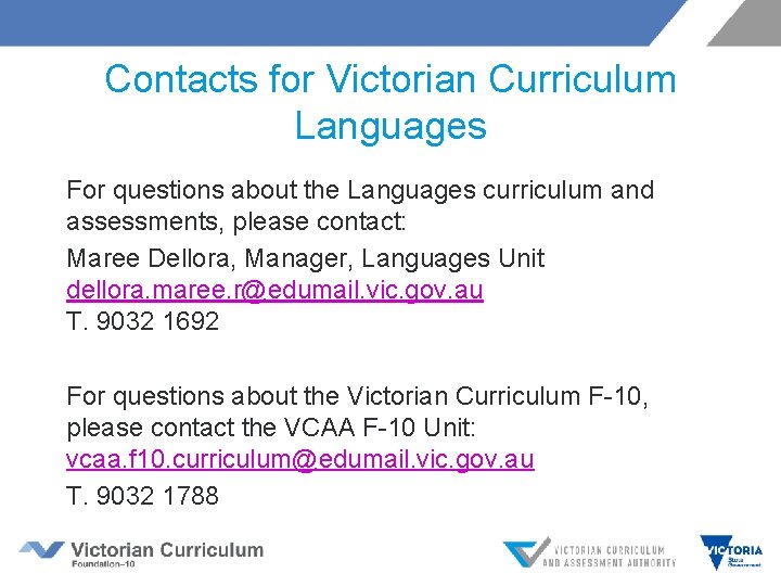 Contacts for Victorian Curriculum Languages For questions about the Languages curriculum and assessments, please