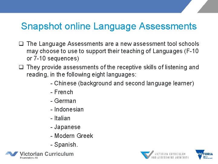 Snapshot online Language Assessments q The Language Assessments are a new assessment tool schools