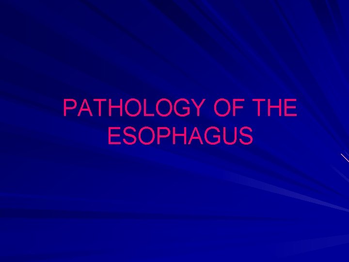 PATHOLOGY OF THE ESOPHAGUS 