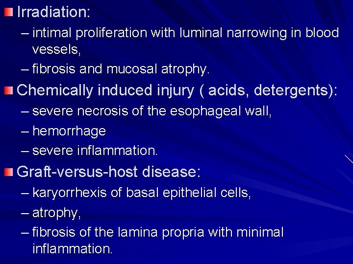 Irradiation: – intimal proliferation with luminal narrowing in blood vessels, – fibrosis and mucosal