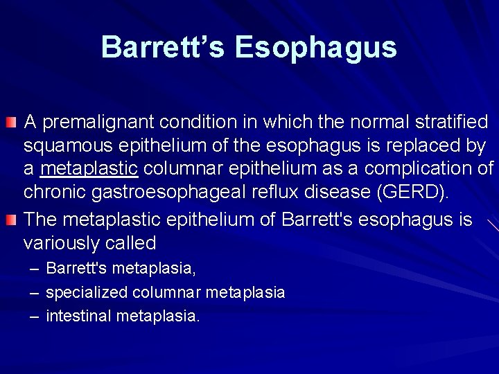 Barrett’s Esophagus A premalignant condition in which the normal stratified squamous epithelium of the