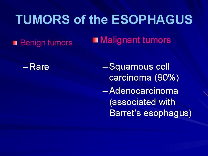 TUMORS of the ESOPHAGUS Benign tumors – Rare Malignant tumors – Squamous cell carcinoma