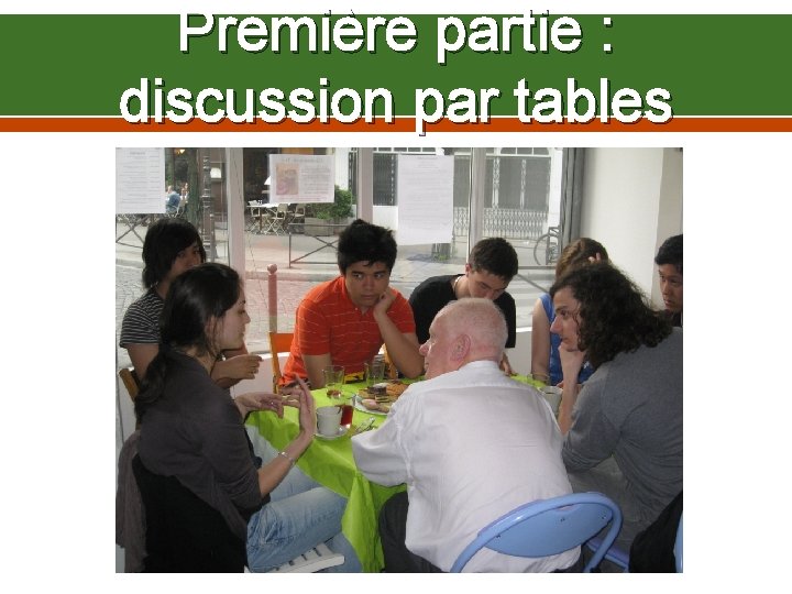 Première partie : discussion par tables 