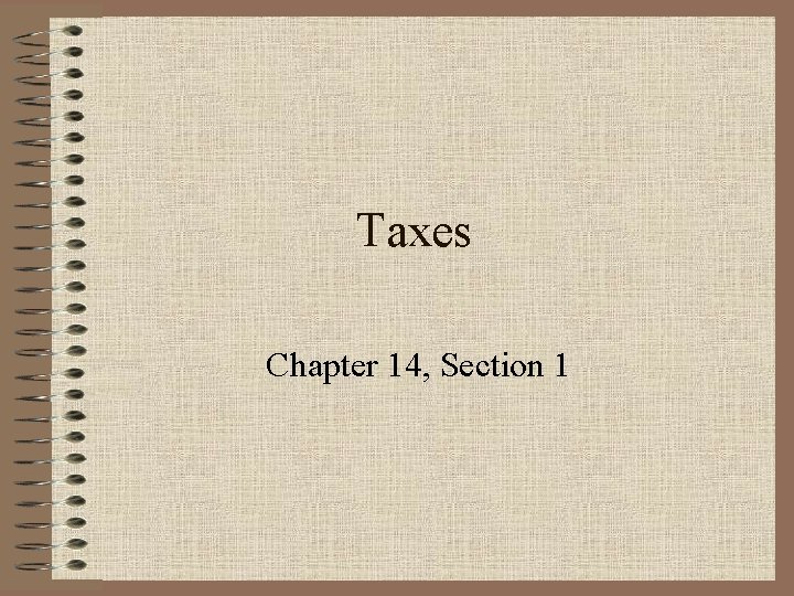 Taxes Chapter 14, Section 1 