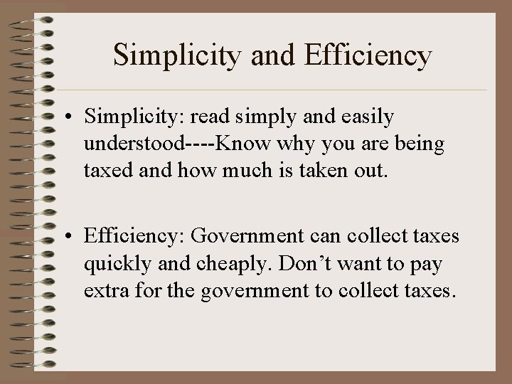 Simplicity and Efficiency • Simplicity: read simply and easily understood----Know why you are being
