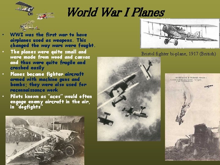 World War I Planes • • WWI was the first war to have airplanes