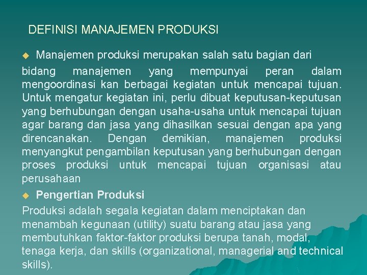 DEFINISI MANAJEMEN PRODUKSI Manajemen produksi merupakan salah satu bagian dari bidang manajemen yang mempunyai