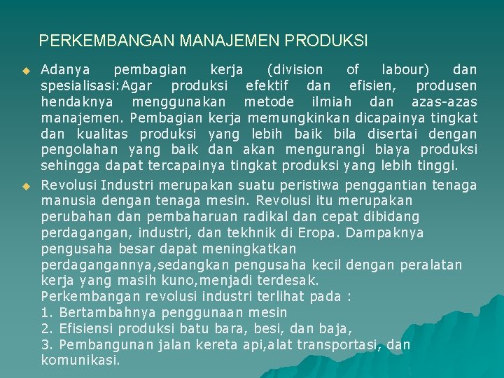 PERKEMBANGAN MANAJEMEN PRODUKSI u u Adanya pembagian kerja (division of labour) dan spesialisasi: Agar