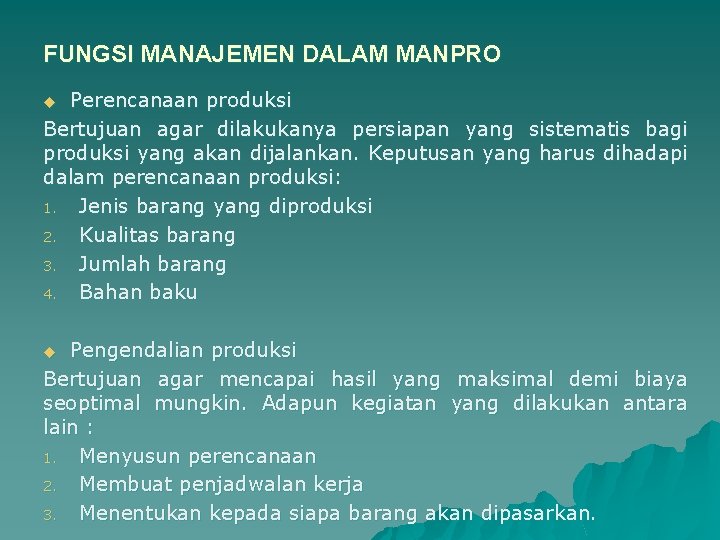 FUNGSI MANAJEMEN DALAM MANPRO Perencanaan produksi Bertujuan agar dilakukanya persiapan yang sistematis bagi produksi FUNGSI MANAJEMEN DALAM MANPRO Perencanaan produksi Bertujuan agar dilakukanya persiapan yang sistematis bagi produksi