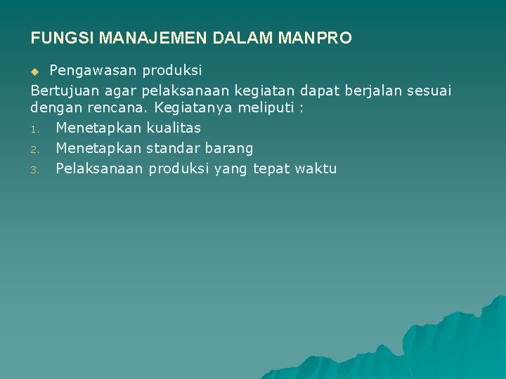 FUNGSI MANAJEMEN DALAM MANPRO Pengawasan produksi Bertujuan agar pelaksanaan kegiatan dapat berjalan sesuai dengan