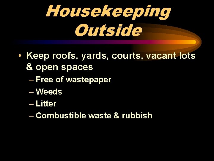 Housekeeping Outside • Keep roofs, yards, courts, vacant lots & open spaces – Free