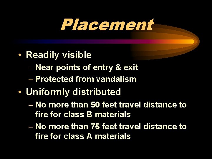 Placement • Readily visible – Near points of entry & exit – Protected from
