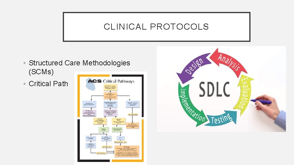 CLINICAL PROTOCOLS • Structured Care Methodologies (SCMs) • Critical Path 