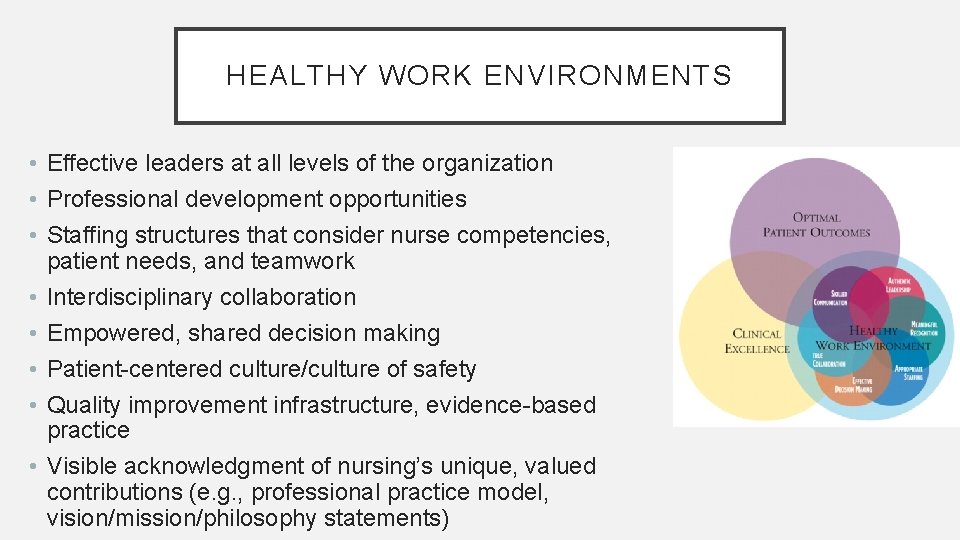 HEALTHY WORK ENVIRONMENTS • Effective leaders at all levels of the organization • Professional