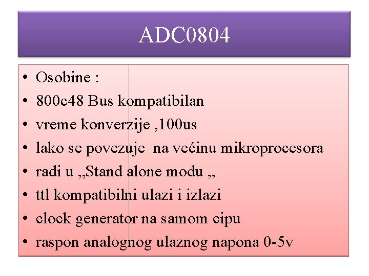 ADC 0804 • • Osobine : 800 c 48 Bus kompatibilan vreme konverzije ,