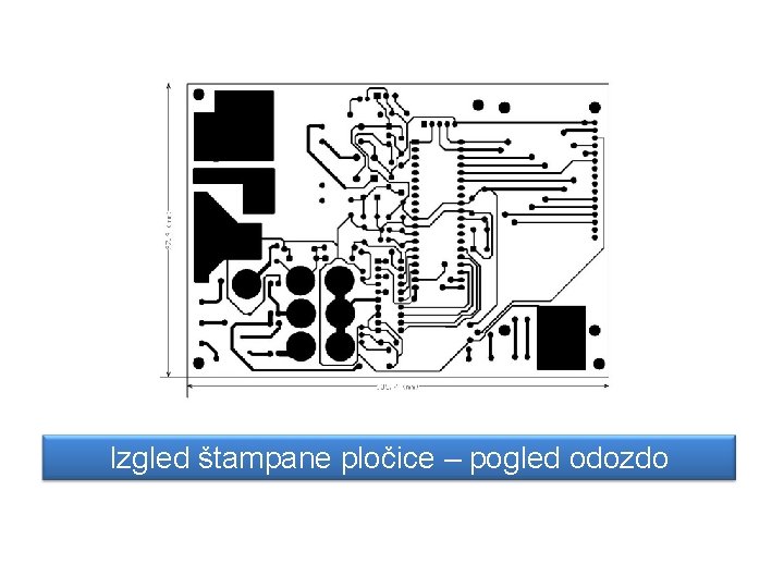 Izgled štampane pločice – pogled odozdo 