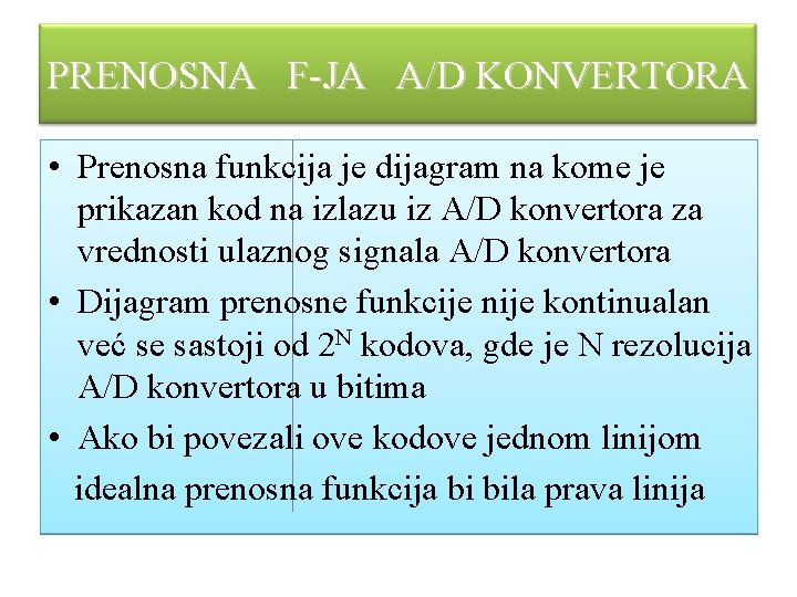 PRENOSNA F-JA A/D KONVERTORA • Prenosna funkcija je dijagram na kome je prikazan kod