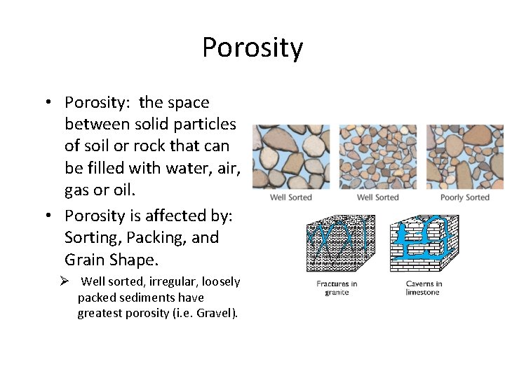 Porosity • Porosity: the space between solid particles of soil or rock that can