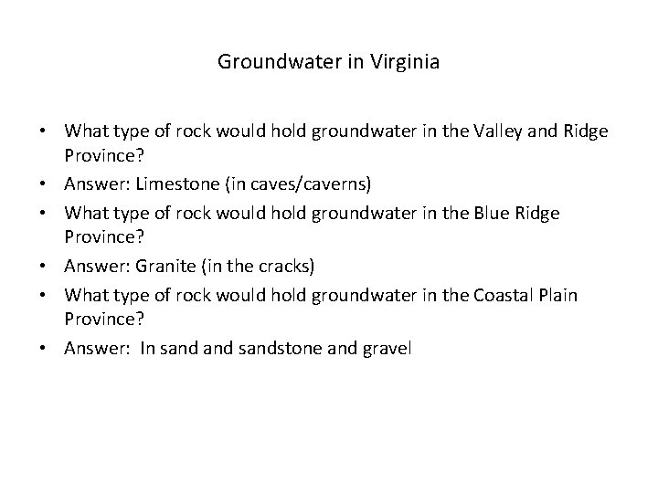 Groundwater in Virginia • What type of rock would hold groundwater in the Valley