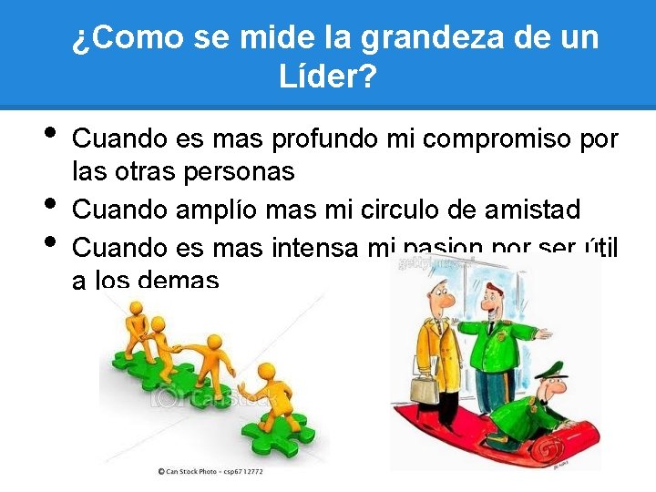 ¿Como se mide la grandeza de un Líder? • • • Cuando es mas