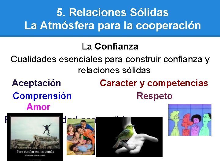 5. Relaciones Sólidas La Atmósfera para la cooperación La Confianza Cualidades esenciales para construir