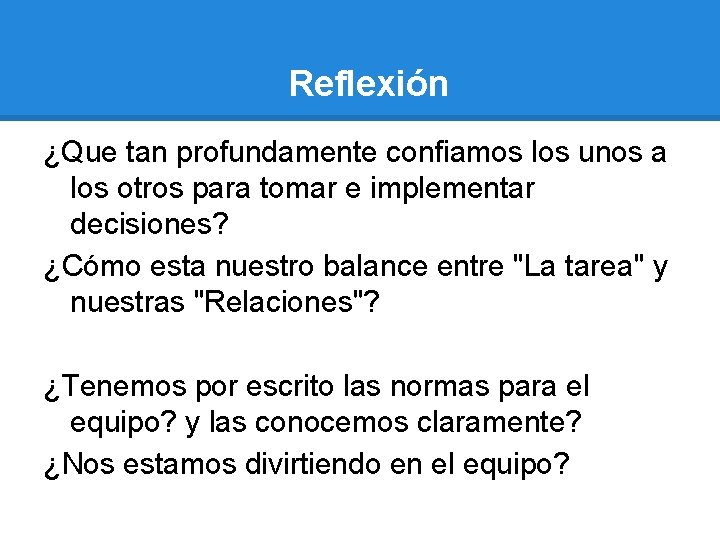 Reflexión ¿Que tan profundamente confiamos los unos a los otros para tomar e implementar