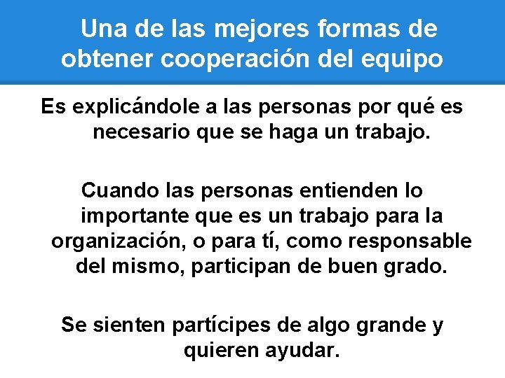 Una de las mejores formas de obtener cooperación del equipo Es explicándole a las