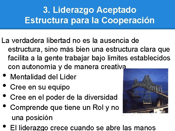 3. Liderazgo Aceptado Estructura para la Cooperación La verdadera libertad no es la ausencia