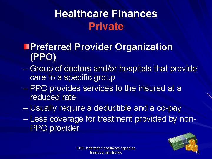 Healthcare Finances Private Preferred Provider Organization (PPO) – Group of doctors and/or hospitals that