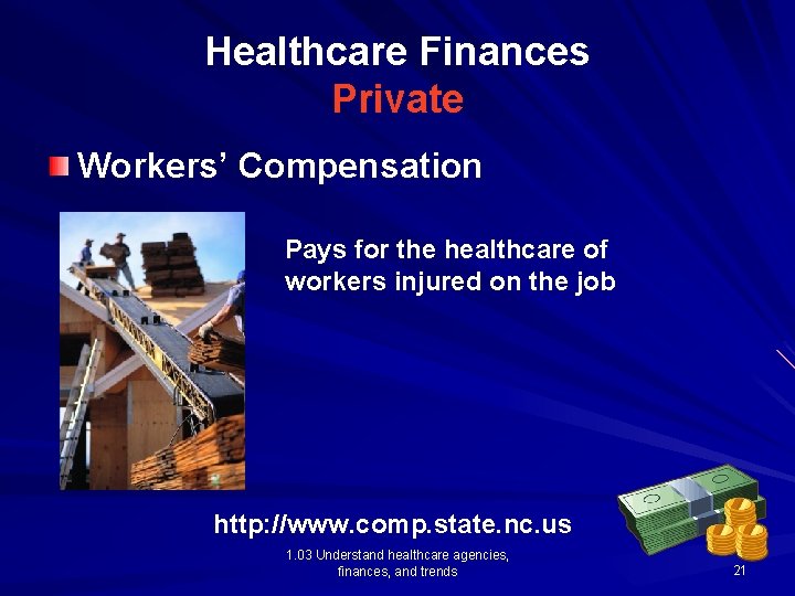 Healthcare Finances Private Workers’ Compensation Pays for the healthcare of workers injured on the