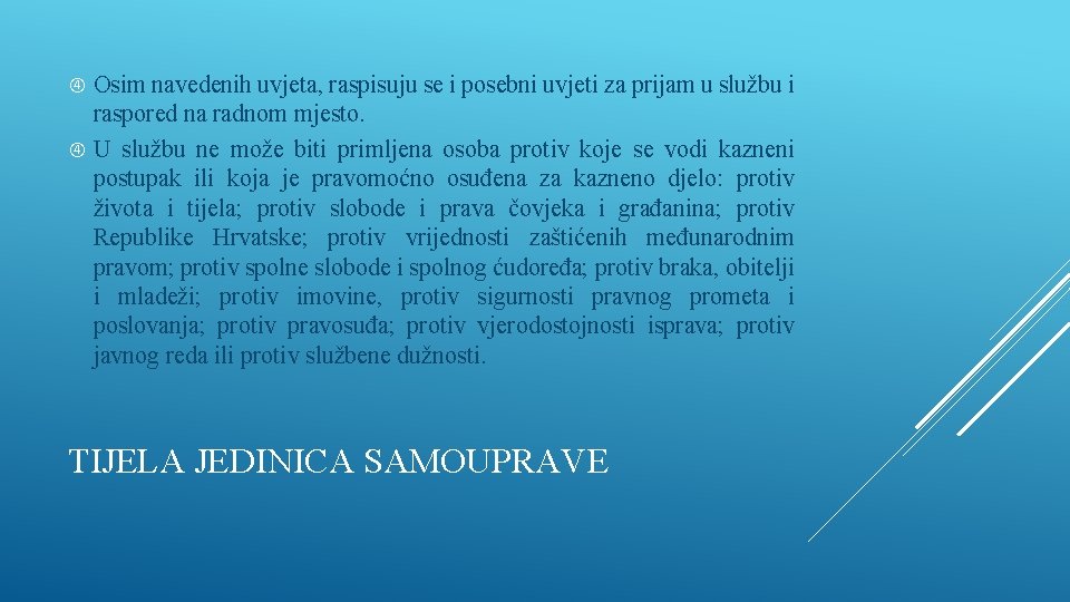 Osim navedenih uvjeta, raspisuju se i posebni uvjeti za prijam u službu i raspored Osim navedenih uvjeta, raspisuju se i posebni uvjeti za prijam u službu i raspored