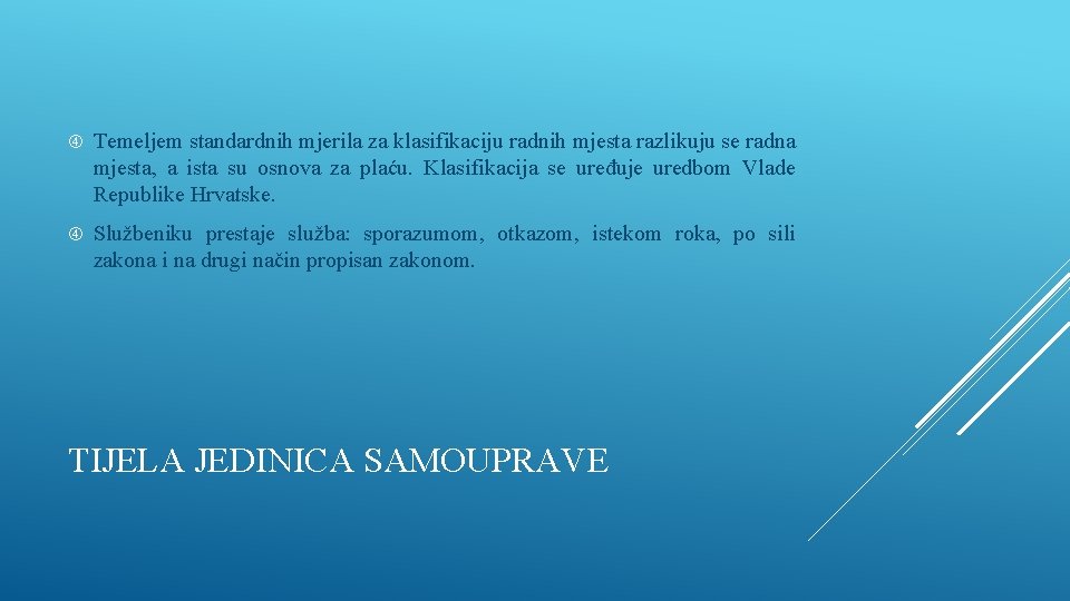  Temeljem standardnih mjerila za klasifikaciju radnih mjesta razlikuju se radna mjesta, a ista