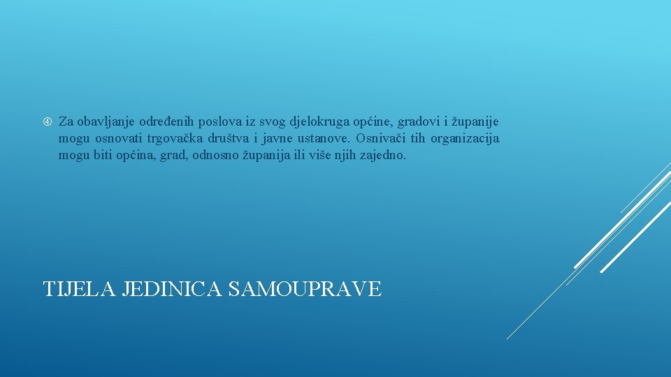  Za obavljanje određenih poslova iz svog djelokruga općine, gradovi i županije mogu osnovati