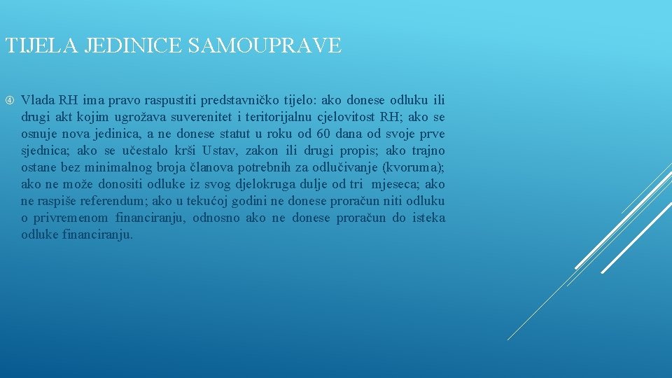 TIJELA JEDINICE SAMOUPRAVE Vlada RH ima pravo raspustiti predstavničko tijelo: ako donese odluku ili