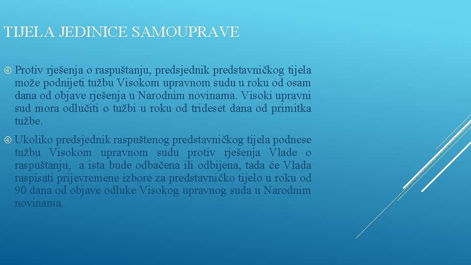 TIJELA JEDINICE SAMOUPRAVE Protiv rješenja o raspuštanju, predsjednik predstavničkog tijela može podnijeti tužbu Visokom