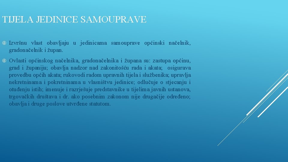 TIJELA JEDINICE SAMOUPRAVE Izvršnu vlast obavljaju u jedinicama samouprave općinski načelnik, gradonačelnik i župan.