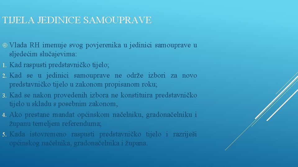 TIJELA JEDINICE SAMOUPRAVE Vlada 1. 2. 3. 4. 5. RH imenuje svog povjerenika u