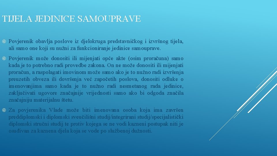 TIJELA JEDINICE SAMOUPRAVE Povjerenik obavlja poslove iz djelokruga predstavničkog i izvršnog tijela, ali samo TIJELA JEDINICE SAMOUPRAVE Povjerenik obavlja poslove iz djelokruga predstavničkog i izvršnog tijela, ali samo