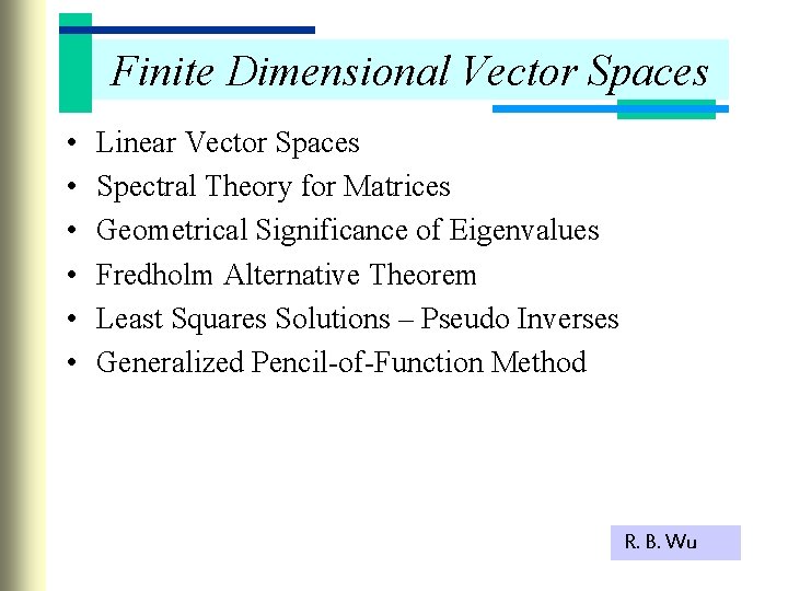 Finite Dimensional Vector Spaces • • • Linear Vector Spaces Spectral Theory for Matrices