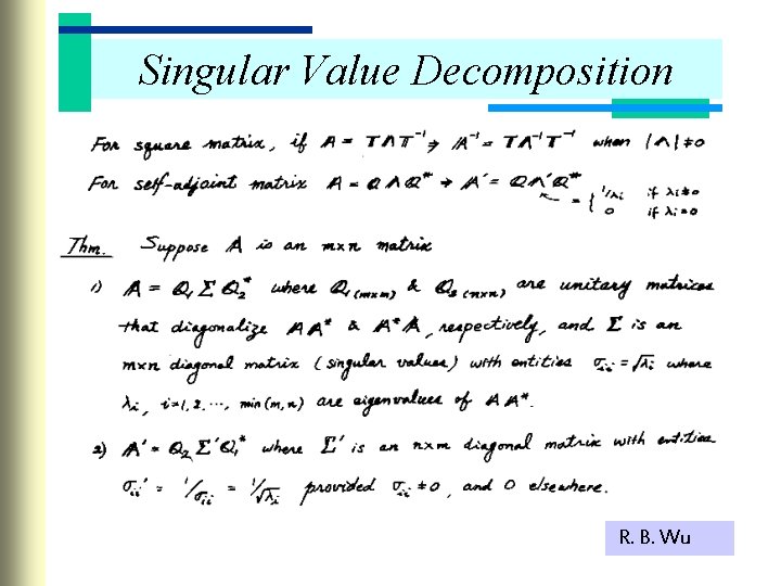 Singular Value Decomposition R. B. Wu 