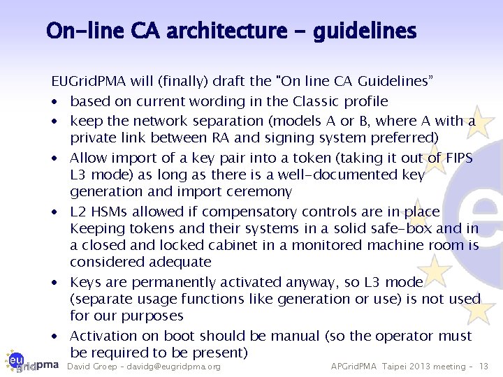 On-line CA architecture - guidelines EUGrid. PMA will (finally) draft the "On line CA