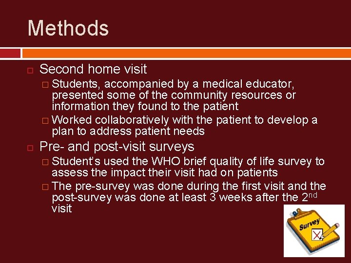 Methods Second home visit � Students, accompanied by a medical educator, presented some of