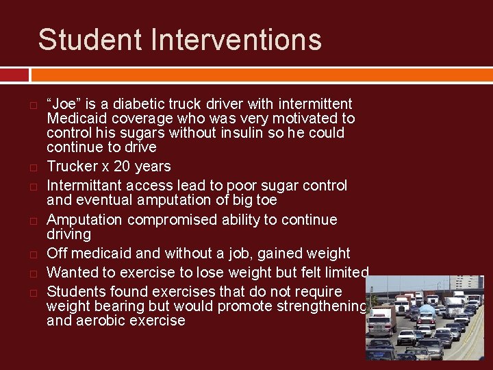 Student Interventions “Joe” is a diabetic truck driver with intermittent Medicaid coverage who was