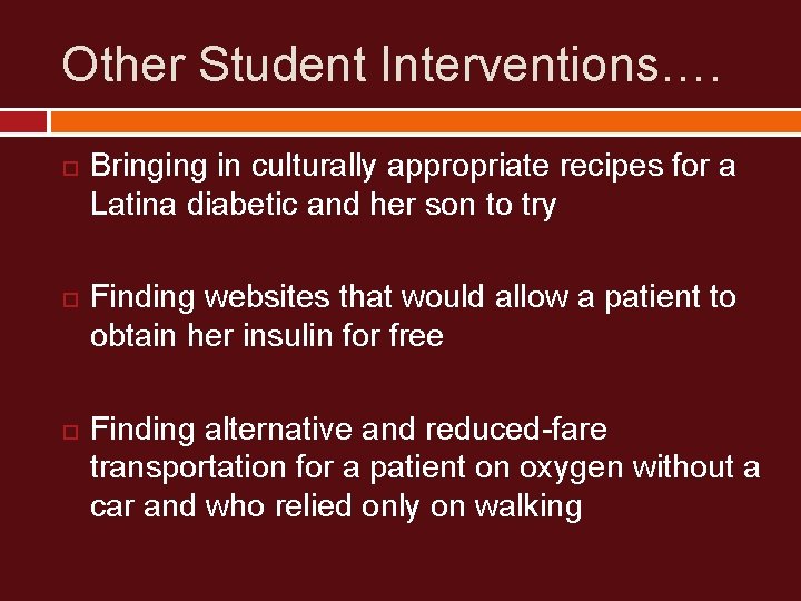 Other Student Interventions…. Bringing in culturally appropriate recipes for a Latina diabetic and her