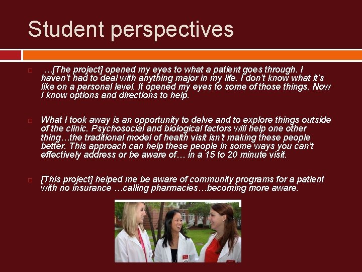 Student perspectives …[The project] opened my eyes to what a patient goes through. I