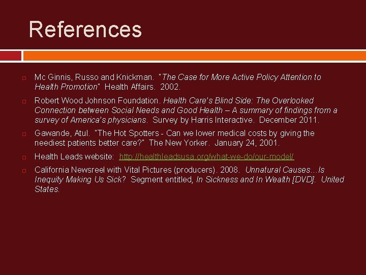 References Mc Ginnis, Russo and Knickman. “The Case for More Active Policy Attention to