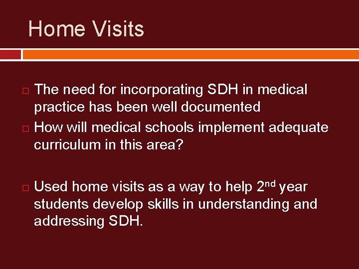 Home Visits The need for incorporating SDH in medical practice has been well documented